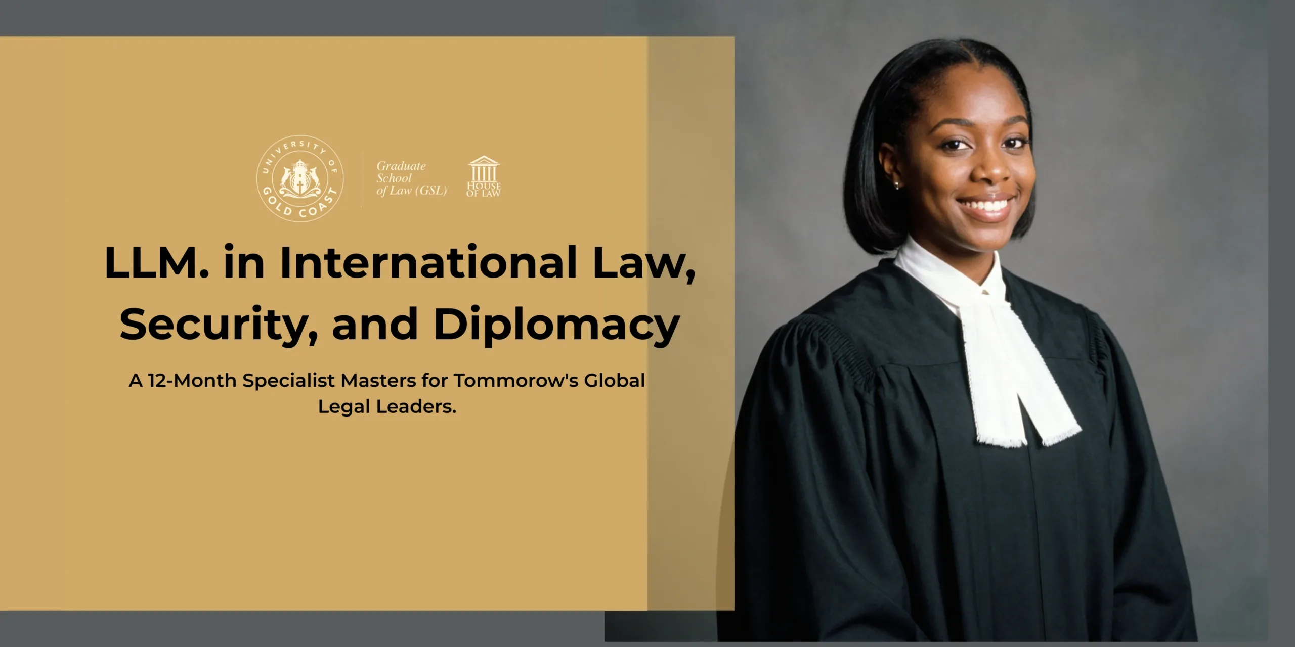 LLM in International Law , Diplomacy and Security - A 12-Month Specialist Masters for Tommorow's Global Legal Leaders.